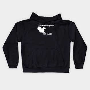 Wildlife Rehabilitator - I speak fluent squirrel, well sort of Kids Hoodie